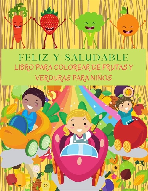 FELIZ Y SALUDABLE Libro Para Colorear De Frutas Y Verduras Para Ni?s: Perfecto Para Aprender Las Verduras Y Las Frutas. P?inas De Colorear Con Manza (Paperback)