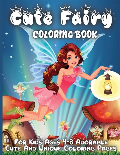 Cute Fairy Coloring Book: Fairy Tale Pictures with Flowers, Butterflies, Birds, Cute Animals. Fun Pages to Color for Girls, Kids (Paperback)