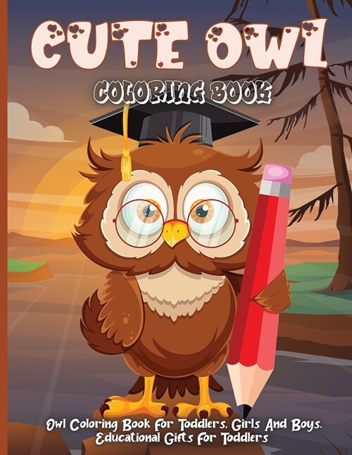 Cute Owl Coloring Book: Childrens Coloring Pages With Owl Illustrations, Designs Of Owls For Kids To Color And Trace (Paperback)