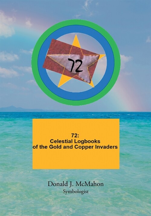 72: Celestial Logbooks of the Gold and Copper Invaders (Paperback)