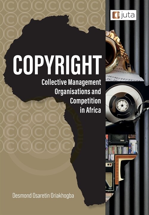 Copyright, Collective Management Organisations and Competition in Africa: Regulatory Perspectives from Nigeria, South Africa and Kenya (Paperback)