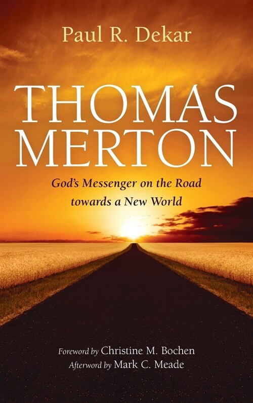 Thomas Merton: Gods Messenger on the Road towards a New World (Hardcover)
