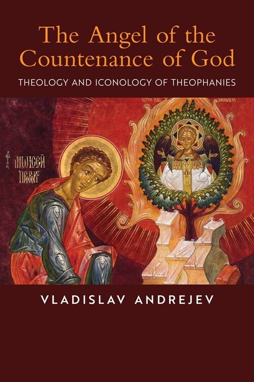 The Angel of the Countenance of God: Theology and Iconology of Theophanies (Paperback)