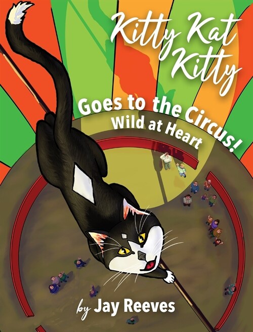 Kitty Kat Kitty Goes to the Circus: Wild at Heart (Hardcover, 2)