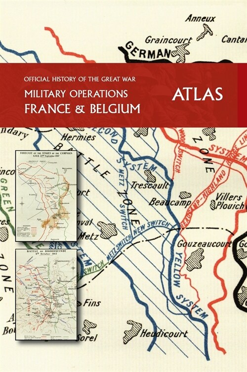 THE OFFICIAL HISTORY OF THE GREAT WAR France and Belgium ATLAS (Hardcover)