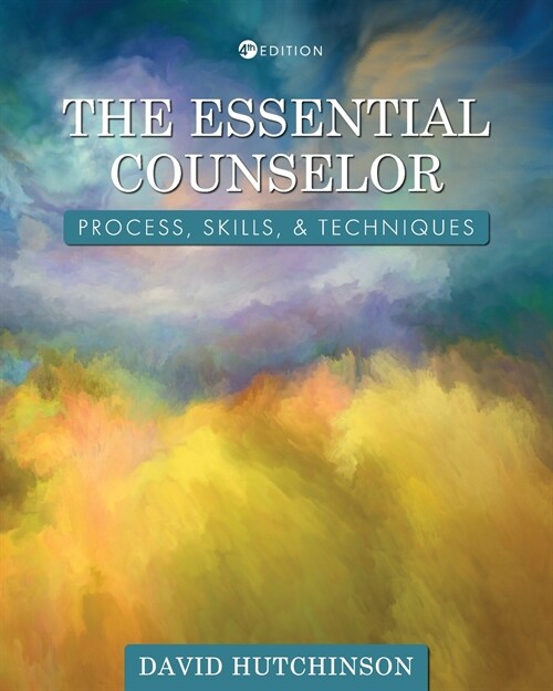 The Essential Counselor: Process, Skills, and Techniques (Paperback)