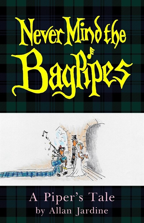 Never Mind the Bagpipes : A Pipers Tale (Paperback)