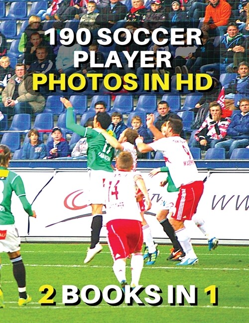 [ 2 Books in 1 ] - Authentic Stock Photography - High Resolution Images - 190 Soccer Player Photos in HD - Black and White Prints: This Book Includes (Paperback, 2)