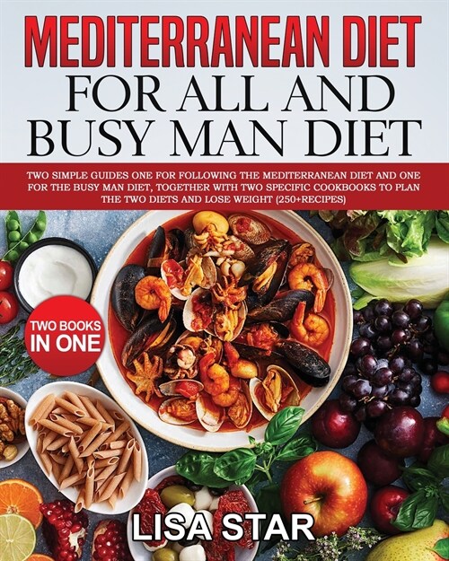 Mediterranean Diet for All and Busy Man Diet: Two Simple Guides One for Following the Mediterranean Diet and One for the Busy Man Diet, Together with (Paperback)
