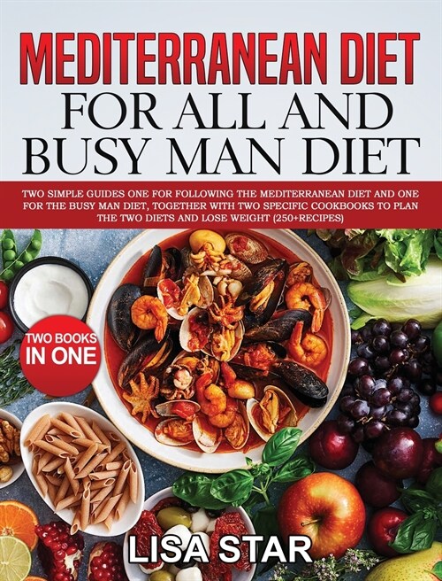 Mediterranean Diet for All and Busy Man Diet: Two Simple Guides One for Following the Mediterranean Diet and One for the Busy Man Diet, Together with (Hardcover)