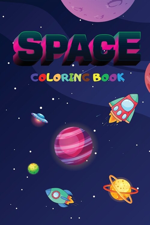 Space Coloring Book For Kids: A Creative Space and Universe Coloring Book for Kids, with Amazing Planets, Astronauts, and other Space Objects to Col (Paperback)