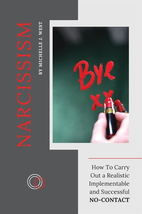 Narcissism: How To Carry Out a Realistic, Implementable, and Successful NO-CONTACT (Paperback)