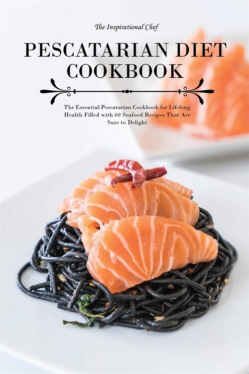 Pescatarian Diet Cookbook: The Complete Pescatarian Cookbook with 50 Flavorful and Simple Fish Recipes to Help You Maintain a Healthy Lifestyle (Paperback)