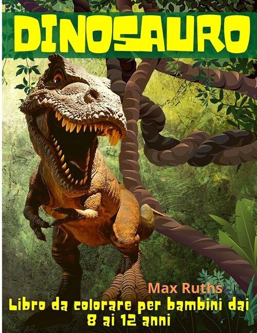 Dinosauro Libro da colorare per bambini dai 8 ai 12 anni: Grande regalo per ragazzi e ragazze, da 4 a 8 anni, da 6 a 12 anni (Paperback)