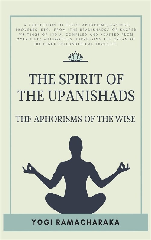 The spirit of the Upanishads: The Aphorisms of the Wise (Hardcover)