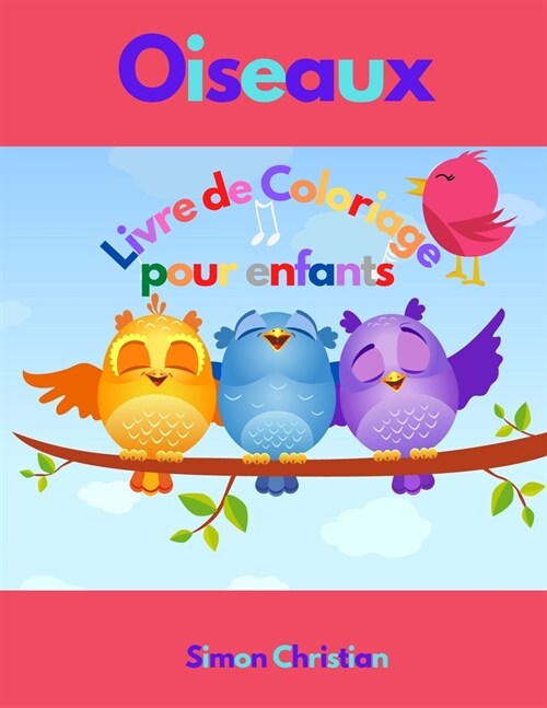 Oiseaux Livre de Coloriage pour Enfants: Livre de coloriage doiseaux pour enfants Une collection sp?iale et unique doiseaux dans la nature autour d (Paperback)