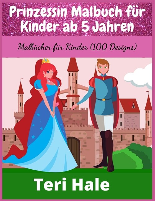 Prinzessin Malbuch f? Kinder ab 5 Jahren: Malb?her f? Kinder (100 Designs) (Paperback)