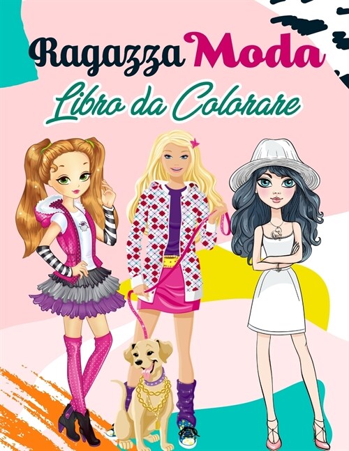 Ragazza Moda Libro da Colorare: 55 illustrazioni uniche di moda per ragazze di tutte le et? splendido stile di bellezza Fashion Design libro da color (Paperback)