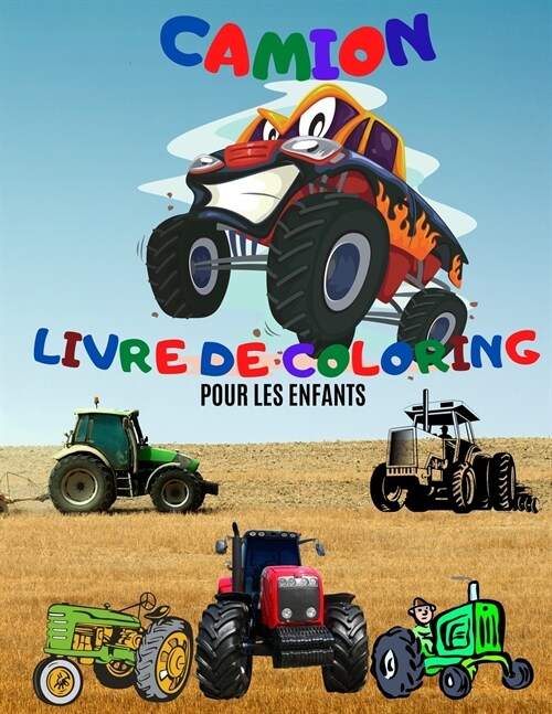 Livre ?Colorier Monster Truck; Livres ?colorier Truck pour Enfants de 4 ?8 ans; Livre ?Colorier John Deere Tractor pour Enfants de 4 ?8 ans. (Paperback)