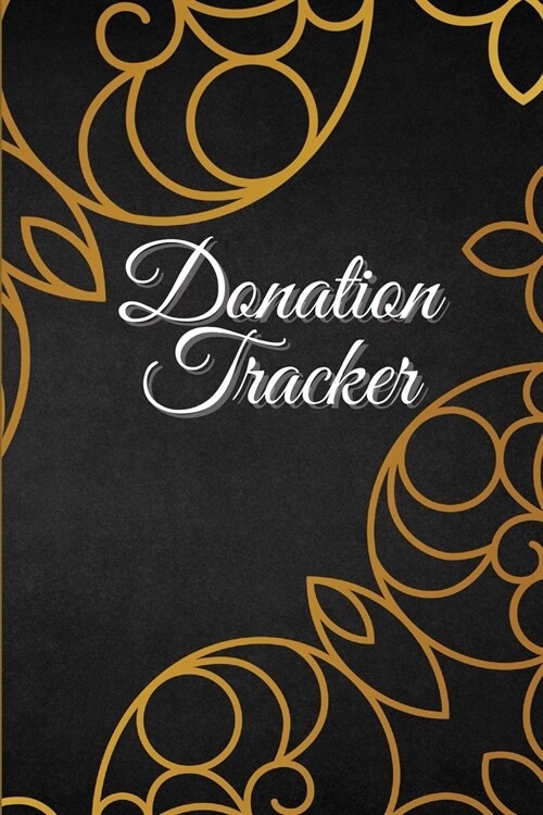 Donation Tracker: Record and Track Donations, Financial Book Keeping Donation Book, Charitable Donations For Non Profit Organization (Paperback)