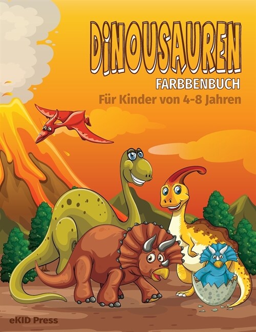 Dinosaurier-Malbuch f? Kinder von 4-8 Jahren: Dinosaurier-Farb- und Aktivit?sbuch, tolles Geschenk f? Jungen und M?chen, fantastische Dinosaurier- (Paperback)