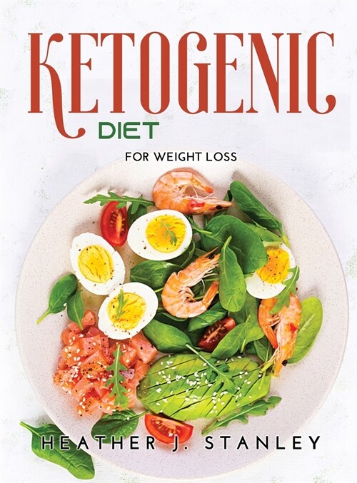 Ketogenic Diet: For Weight Loss (Hardcover)