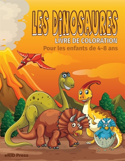 Livre de coloriage sur les dinosaures pour les enfants de 4 ?8 ans: Livre de coloriage et dactivit? sur les dinosaures, cadeau id?l pour les gar? (Paperback)