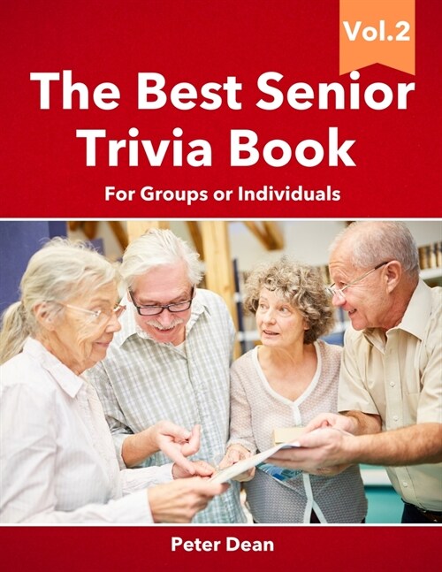 The Best Senior Trivia Book Vol.2: For Groups Or Individuals Fun Games For Seniors Brain Games Memory Training For Seniors (Paperback)