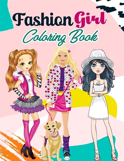 Fashion Girl Coloring Book: 55 Unique Fashion Illustrations for Girls of all Ages, Gorgeous Beauty Style Fashion Design Coloring Book for Kids, Gi (Paperback)
