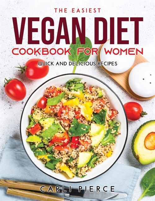 The Easiest Vegan Diet Cookbook for Women: Quick and Delicious Recipes (Paperback)