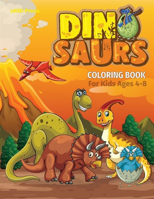 Dinosaurs Coloring Book for Kids Ages 4-8: Cute Dinosaur Coloring Book for Kids Ages 2-4 4-6 4-8 6-8, Great Gift for Boys and Girls, Fantastic Dinosau (Paperback)