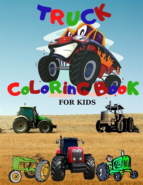 Truck Coloring Book;Monster Truck Coloring Book For Kids;Tractor Coloring Book for Kids Ages 4-8 (Paperback)