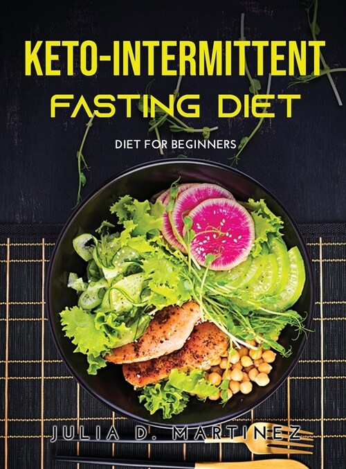 Keto-Intermittent Fasting Diet: Diet For Beginners (Hardcover)