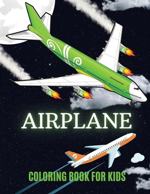 Airplane Coloring Book for Kids: 87 Amazing Airplanes for Kids Awesome Aircraft for Boys and Kindergarten with Modern, Luxurious, Old, and Funny Plane (Paperback)