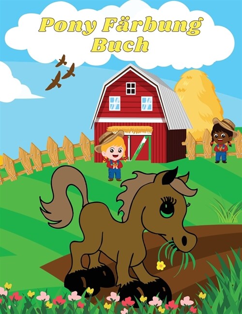 Pony F?bung Buch: Erstaunliche Pony-Designs zum Ausmalen f? Jungen und M?chen! Perfektes Geschenk f? Kinder, Kleinkinder, Vorschulkin (Paperback)