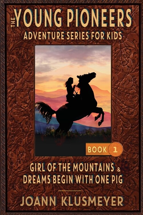 GIRL OF THE MOUNTAINS and DREAMS BEGIN WITH ONE PIG: An Anthology of Young Pioneer Adventures (Paperback)