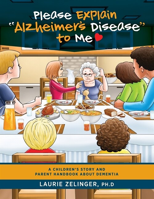 Please Explain Alzheimers Disease to Me: A Childrens Story and Parent Handbook About Dementia (Paperback)
