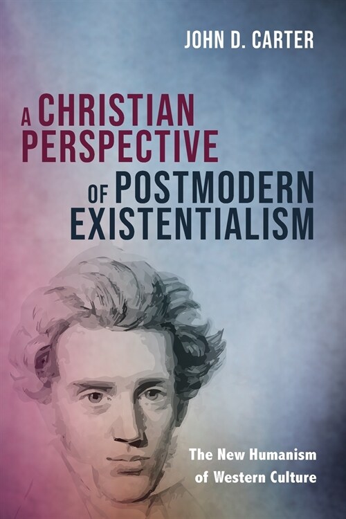 A Christian Perspective of Postmodern Existentialism (Paperback)