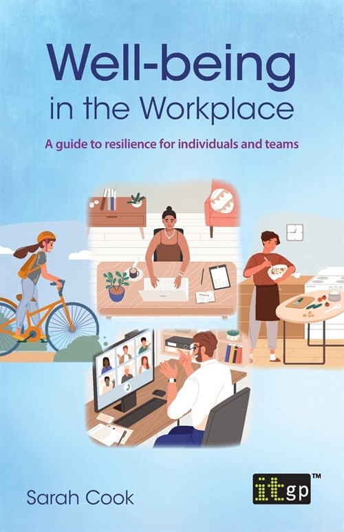 Well-being in the Workplace: A guide to resilience for individuals and teams (Paperback)