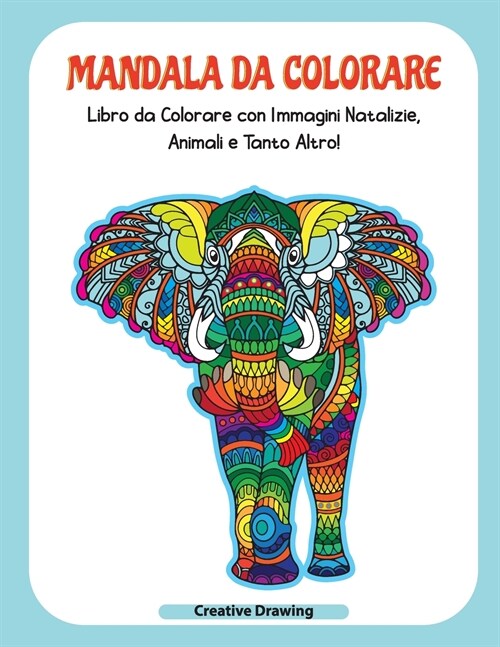 Mandala Da Colorare: Libro da Colorare con Immagini Natalizie, Animali e Tanto Altro! Mandalas (Italian Version) (Paperback)
