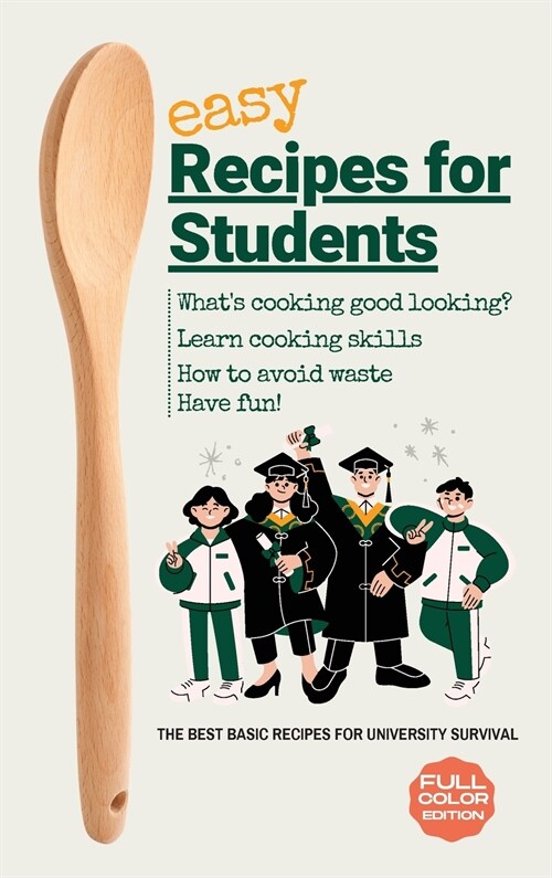 Easy Recipes For Students: The Best Basic Recipes for University Survival (Hardcover)