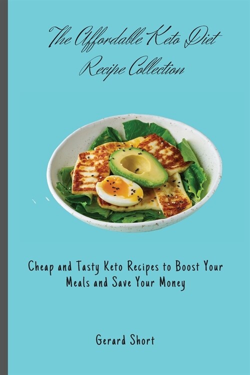 The Affordable Keto Diet Recipe Collection: Cheap and Tasty Keto Recipes to Boost Your Meals and Save Your Money (Paperback)