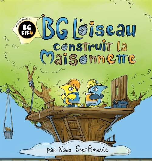 BG Bird construit une petite maison (Hardcover)