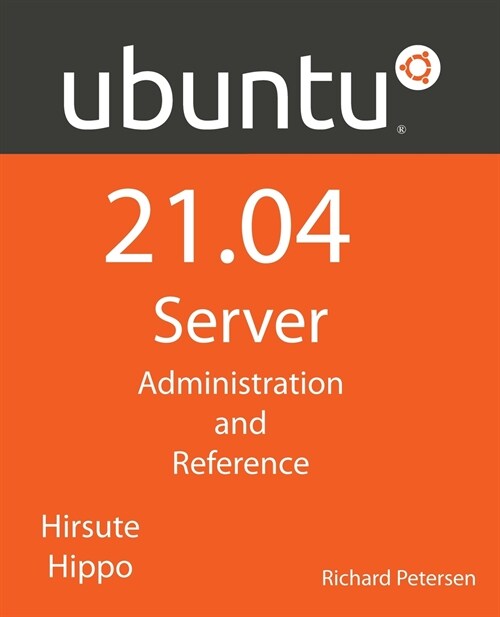 Ubuntu 21.04 Server: Administration and Reference (Paperback)