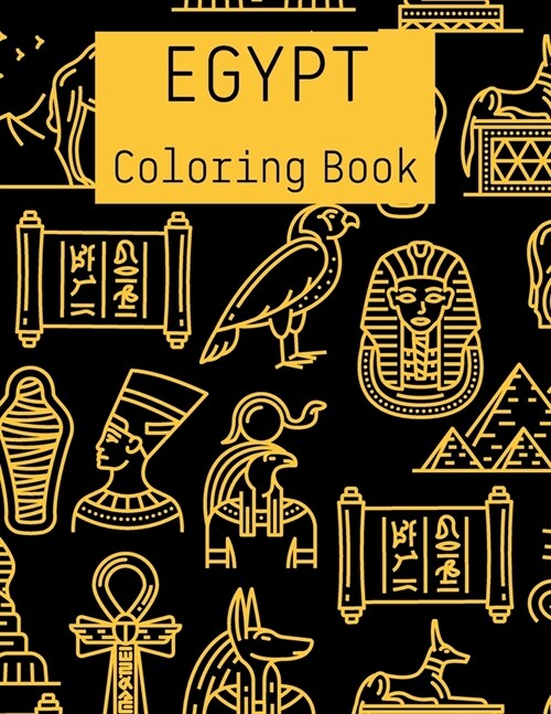 EGYPT Coloring Book: Amazing Egyptian Coloring Book Pyramids, Pharaohs, Camels, and More For All Ages (Paperback)