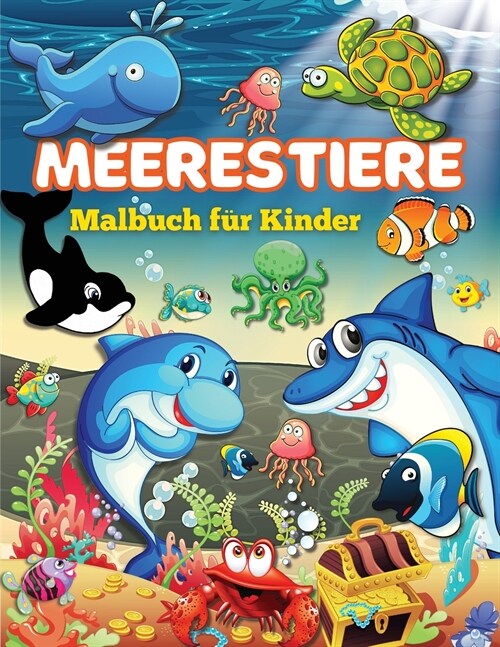 Meerestiere Malbuch f? Kinder: Meerestiere Malbuch, Erforschen Sie das Leben im Meer mit charmanten Meerestier-Malvorlagen f? Kinder (Paperback)