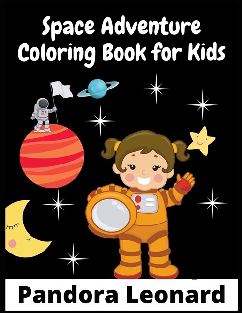 Space Adventure Coloring Book for Kids: 200+ Fantastic Outer Space Coloring Pictures (For Kids Ages 4-12) (Paperback)