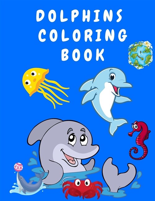 Dolphins Coloring Book: Activity Coloring Book for Children - Coloring Books for Kids - Fish Dolphins Coloring Book - Coloring Books for Toddl (Paperback)