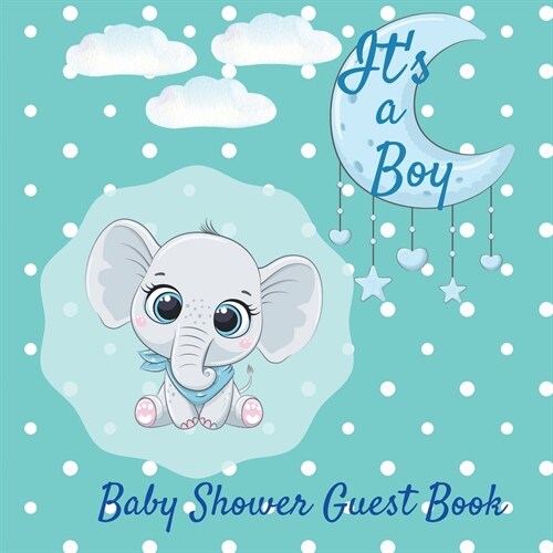 Its a boy Baby Shower Guest Book: Wishes For Baby And Bonus Gift Log Elephant Baby Shower for Boy Baby Wishes Cute Elephant for Boy (Paperback)