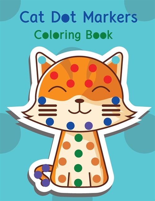 Cat dot markers coloring book.: Dot markers coloring book for toddlers. (Paperback)